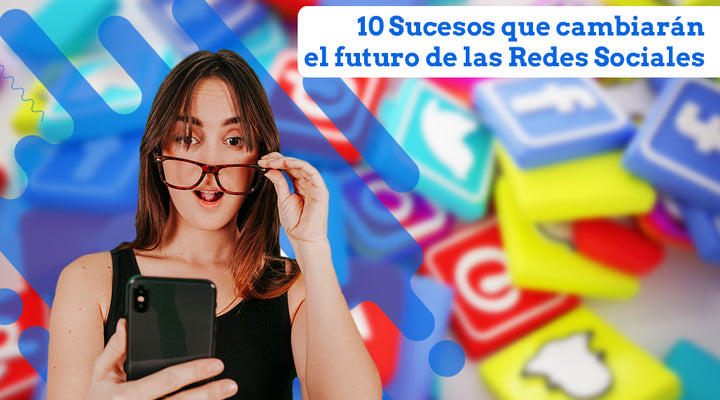 10 Sucesos que Cambiarán el Futuro de las Redes Sociales en el 2018